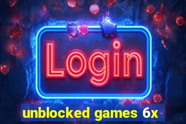 unblocked games 6x
